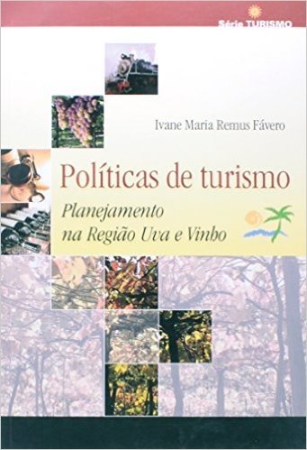 Politicas De Turismo - Planejamento Na Regiao Uva E Vinho