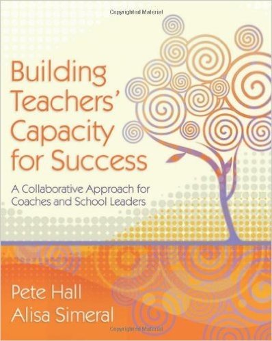 Building Teachers' Capacity for Success: A Collaborative Approach for Coaches and School Leaders