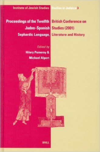 Proceedings of the Twelfth British Conference on Judeo-Spanish Studies, 24-26 June, 2001: Sephardic Language, Literature and History