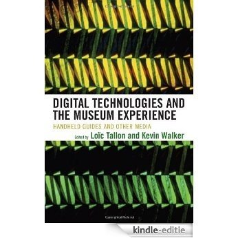 Digital Technologies and the Museum Experience: Handheld Guides and Other Media [Kindle-editie]