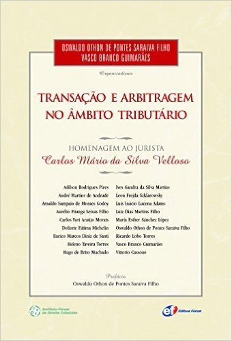 Transação e Arbitragem no Âmbito Tributário. Homenagem ao Jurista Carlos Mário da Silva Velloso