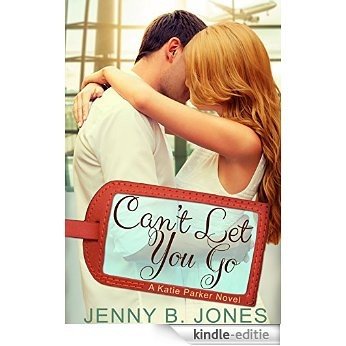 Can't Let You Go (A Katie Parker Production, Book 4) [Kindle-editie] beoordelingen