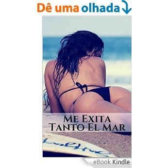 Me Exita Tanto El Mar: Relatos Sexuales de Amantes Junto al Océano (Meretrices & Sex nº 3) (Spanish Edition) [eBook Kindle]