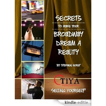 Secrets To Make Your Broadway Dream A Reality: SELLING YOURSELF (English Edition) [Kindle-editie]