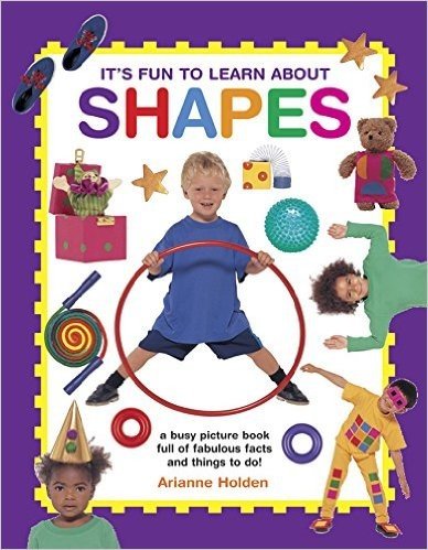 It's Fun to Learn about Shapes: A Busy Picture Book Full of Fabulous Facts and Things to Do!