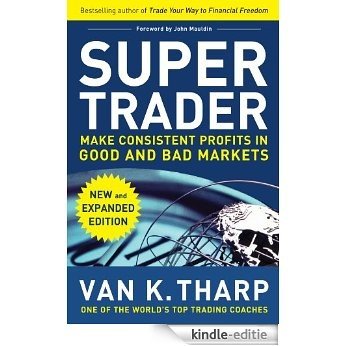Super Trader, Expanded Edition: Make Consistent Profits in Good and Bad Markets [Kindle-editie]