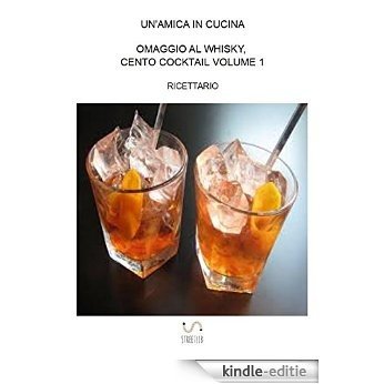 Omaggio al whisky, cento cocktail: Volume 1 [Kindle-editie]