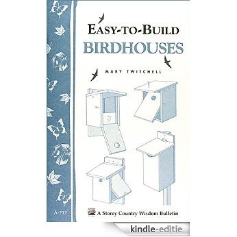 Easy-to-Build Birdhouses: Storey's Country Wisdom Bulletin A-212 (Storey Country Wisdom Bulletin) (English Edition) [Kindle-editie]