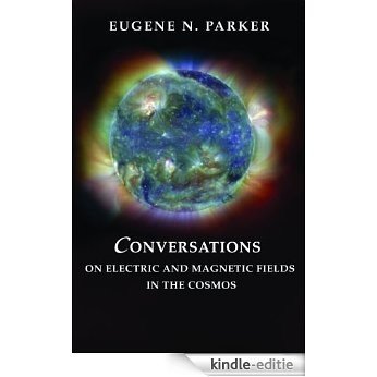 Conversations on Electric and Magnetic Fields in the Cosmos (Princeton Series in Astrophysics) [Print Replica] [Kindle-editie]