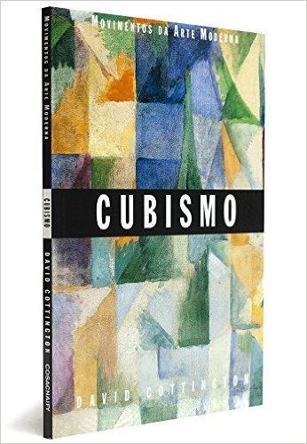 Cubismo - Coleção Movimentos da Arte Moderna
