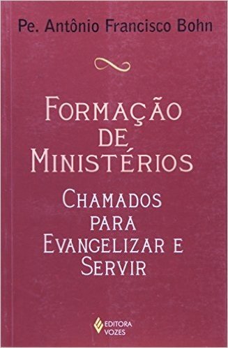 Formação de Ministérios. Chamados Para Evangelizar e Servir