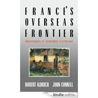 France's Overseas Frontier: Départements et territoires d'outre-mer [Kindle-editie]