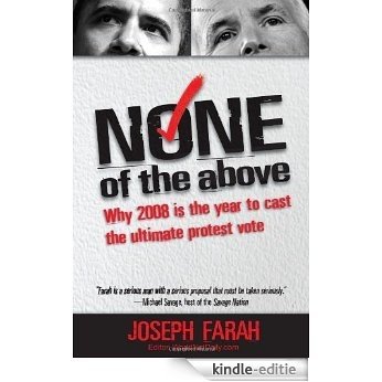 None of the Above: Why 2008 is the Year to Cast the Ultimate Protest Vote [Kindle-editie] beoordelingen