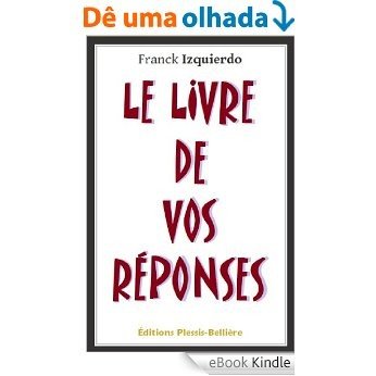 Le livre de vos réponses (French Edition) [eBook Kindle]