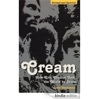 Cream: How Eric Clapton Took the World by Storm [Kindle-editie]