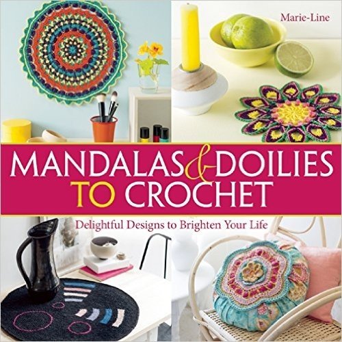Mandalas and Doilies to Crochet: Delightful Designs to Brighten Your Life baixar