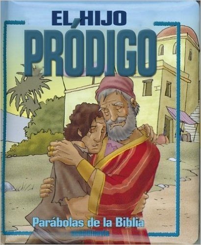 El Hijo Prodigo: Parabolas Biblicas Para Parvulos