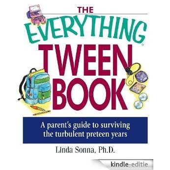 The Everything Tween Book: A Parent's Guide to Surviving the Turbulent Pre-Teen Years (Everything®) [Kindle-editie]