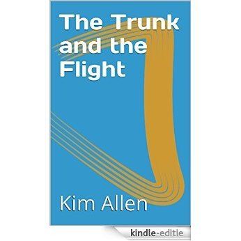 The Trunk and the Flight (English Edition) [Kindle-editie]