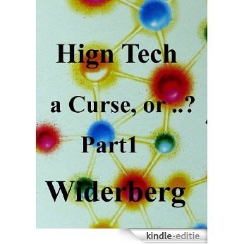 High Tech a Curse, or? .. Part 1 (English Edition) [Kindle-editie]