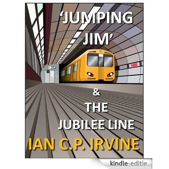 Jumping Jim & The Jubilee Line (Book One) : A Science Fiction Time Travel Parallel World Fantasy (English Edition) [Kindle-editie]