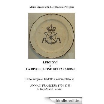 Luigi XVI e la Rivoluzione dei Paradossi - Annali Francesi: 1774-1789 (Italian Edition) [Kindle-editie] beoordelingen