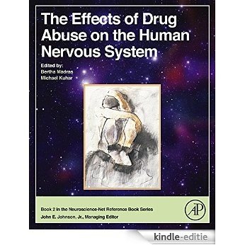 The Effects of Drug Abuse on the Human Nervous System (Neuroscience-Net Reference Books) [Kindle-editie]