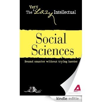 Social Sciences: Sound smarter without trying harder (The Very Lazy Intellectual) [Kindle-editie] beoordelingen