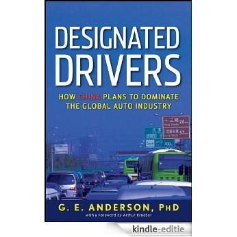 Designated Drivers: How China Plans to Dominate the Global Auto Industry [Kindle-editie] beoordelingen