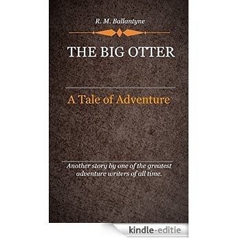 The Big Otter (Illustrated): A Tale of the Great Nor'west (English Edition) [Kindle-editie]