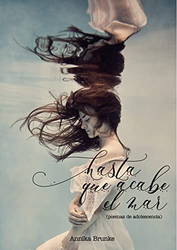 Hasta que acabe el mar: Poemas de adolescencia (Spanish Edition)