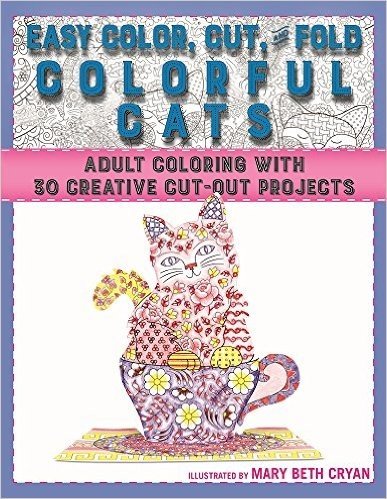 Easy Cut, Color, and Fold Colorful Cats: Adult Coloring with 30 Creative Cut-Out Projects