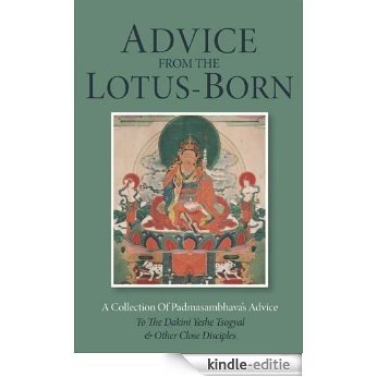 Advice from the Lotus-Born: A Collection of Padmasambhava's Advice to the Dakini Yeshe Tsogyal and Other Close Disciples [Kindle-editie]