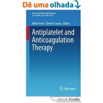 Antiplatelet and Anticoagulation Therapy (Current Cardiovascular Therapy) [eBook Kindle]