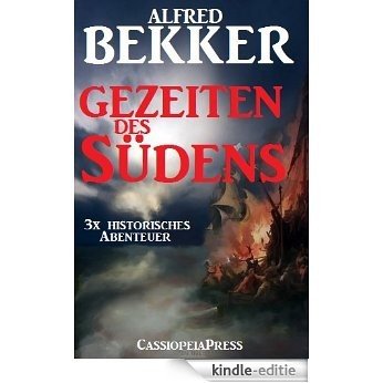 Gezeiten des Südens (Dreimal historisches Abenteuer) (German Edition) [Kindle-editie]
