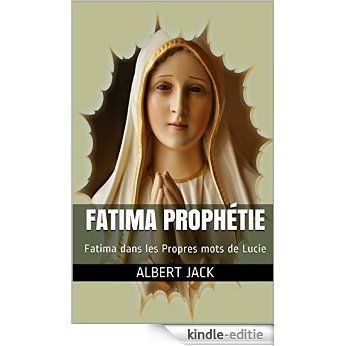 Fatima Prophétie: Fatima dans les Propres mots de Lucie (French Edition) [Kindle-editie] beoordelingen