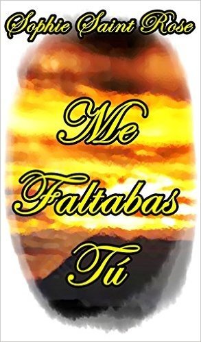 Me faltabas tú (Spanish Edition)