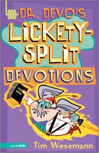 Dr. Devo's Lickety-Split Devotions