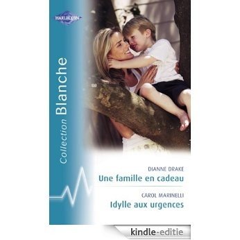 Une famille en cadeau - Idylle aux urgences (Harlequin Blanche) (French Edition) [Kindle-editie]