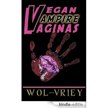Vegan Vampire Vaginas (English Edition) [Kindle-editie]