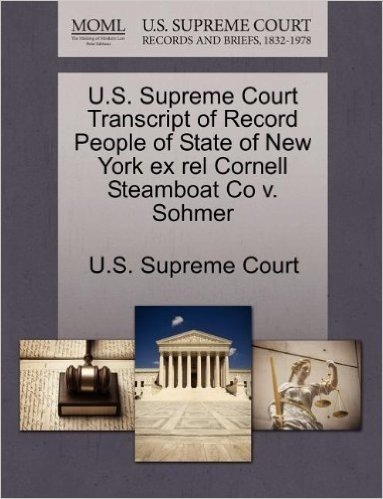 U.S. Supreme Court Transcript of Record People of State of New York Ex Rel Cornell Steamboat Co V. Sohmer