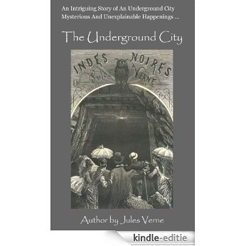 The Underground City: The Story Of An Underground City with Mysterious And Unexplainable Happenings, The Underground City Jules Verne, The Underground City (Annotated) (English Edition) [Kindle-editie] beoordelingen