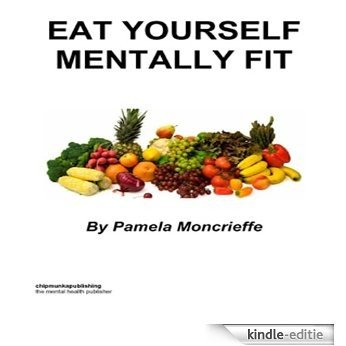 Eat Yourself Mentally Fit (English Edition) [Kindle-editie]