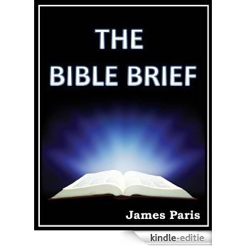 Bible Overview, Bible Summary, Bible Outline, THE BIBLE BRIEF:  A Compact Bible Summary & Bible Study Guidebook (Spotlight On 4) (English Edition) [Kindle-editie]