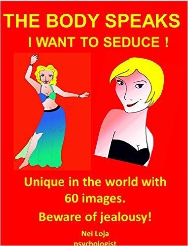 THE BODY SPEAKS - I WANT TO SEDUCE: I want to seduce (English Edition)