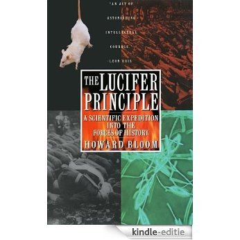 The Lucifer Principle: A Scientific Expedition into the Forces of History [Kindle-editie]