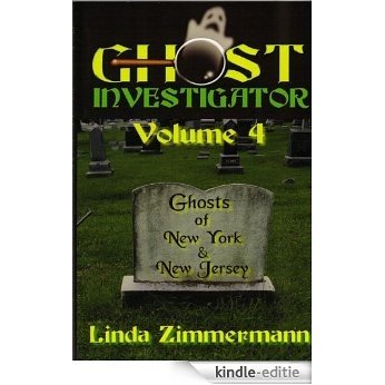 Ghost Investigator Volume 4: Ghosts of New York & New Jersey (English Edition) [Kindle-editie]