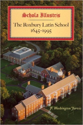 Schola Illustris: The Roxbury Latin School 1645-1995