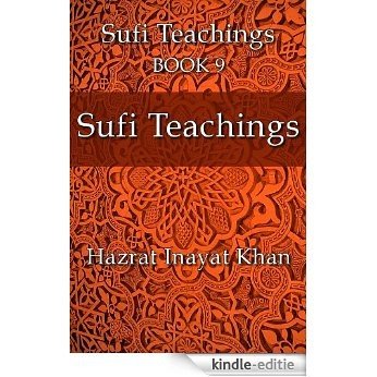 Sufi Teachings (The Sufi Teachings of Hazrat Inayat Khan Book 9) (English Edition) [Kindle-editie]