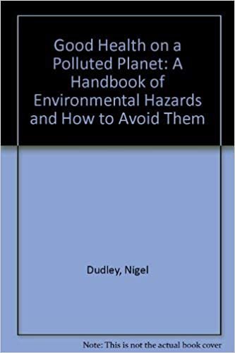 indir Good Health on a Polluted Planet: A Handbook of Environmental Hazards and How to Avoid Them